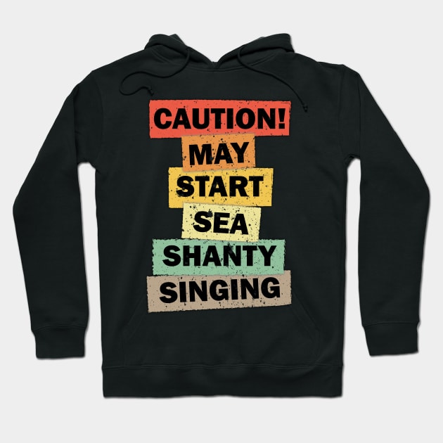 Caution may start sea shanty singing funny meme quote saying idea Hoodie by star trek fanart and more